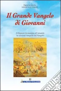 Il grande Vangelo di Giovanni. Il Signore riconsegna all‘umanità la versione integrale del Vangelo. Vol. 11 Pagamento Sicuro