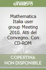 Pagamento Sicuro Mathematica Italia user group Meeting 2010. Atti del Convegno. Con CD-ROM