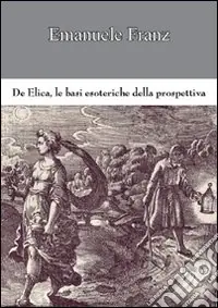 Esclusivo De elica. Le basi esoteriche della prospettiva