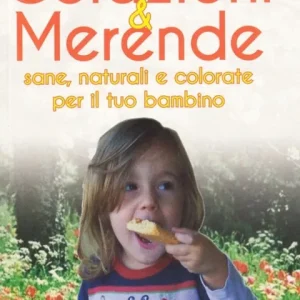 Colazioni & merende sane, naturali e colorate per il tuo bambino Professionale