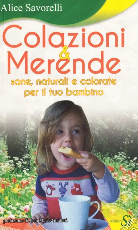 Colazioni & merende sane, naturali e colorate per il tuo bambino Professionale
