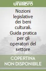 Direttamente Dal Produttore Nozioni legislative dei beni culturali. Guida pratica per gli operatori del settore