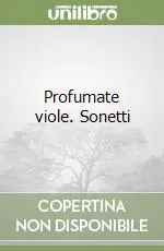Offerta Limitata Profumate viole. Sonetti