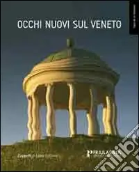 Occhi nuovi sul Veneto. Ediz. illustrata Offerta