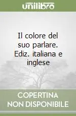 Occasione Imperdibile Il colore del suo parlare. Ediz. italiana e inglese