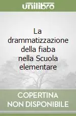 Sconto La drammatizzazione della fiaba nella Scuola elementare