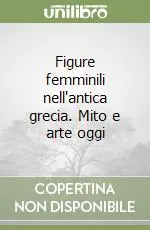A Buon Prezzo Figure femminili nell‘antica grecia. Mito e arte oggi
