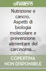 Bestseller Nutrizione e cancro. Aspetti di biologia molecolare e prevenzione alimentare del carcinoma della prostata