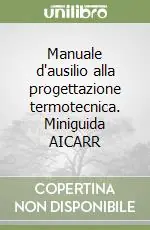 Manuale d‘ausilio alla progettazione termotecnica. Miniguida AICARR Saldi