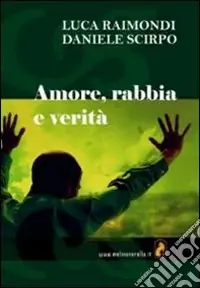 Acquista Ora Amore, rabbia e verità