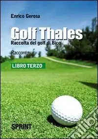 Offerta Golf thales. Raccolta del golf di Bico. Libro terzo