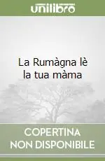 Occasione La Rumàgna lè la tua màma