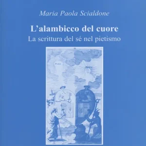 Scelto Dai Clienti L‘alambicco del cuore. La scrittura del sé nel pietismo