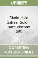 Compra Oggi Stesso Diario dalla Galilea. Solo in pace vincono tutti