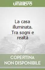 Prezzo Conveniente La casa illuminata. Tra sogni e realtà