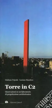 Torre in C2. Osservazioni su un laboratorio di progettazione architettonica. Ediz. illustrata Sconto