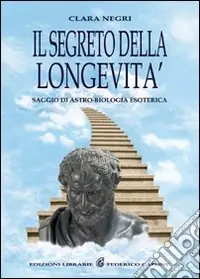 Nuovo Arrivo Il segreto della longevità. Saggio di astro-biologia esoterica