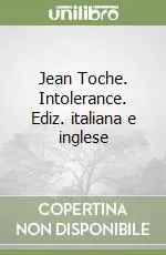 Jean Toche. Intolerance. Ediz. italiana e inglese Promozione