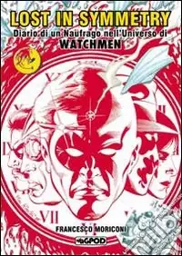 Prezzo Scontato Lost in symmetry. Diario di un naufrago nell‘universo di Watchmen