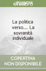 La politica verso... La sovranità individuale Prezzo Scontato