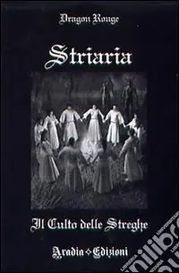 Affare Striaria. Il culto delle streghe