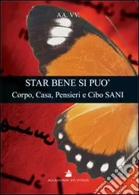 Reso Gratuito Star bene si può. Corpo, casa, pensieri e cibo sani