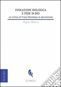 Affare Evoluzione biologica e fede in Dio. La critica di Franz Brentano al darwinismo