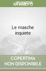 Ultimissimo Modello Le masche inquiete