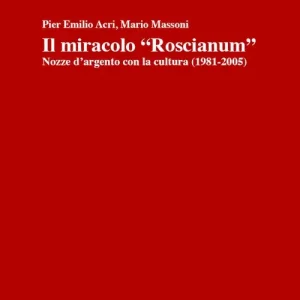 Nuovo Arrivo Il miracolo «Roscianum». Nozze d‘argento con la cultura 1981-2005