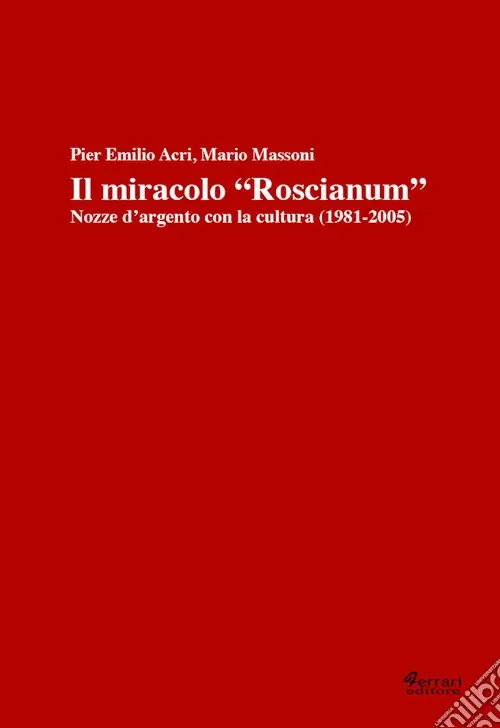Nuovo Arrivo Il miracolo «Roscianum». Nozze d‘argento con la cultura 1981-2005