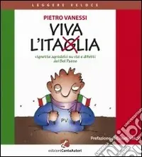 Viva l‘Itaglia. Vignette agrodolci su vizi e difetti del bel paese Acquista Ora