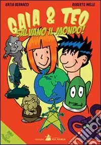 Offerta Speciale Gaia e Teo salvano il mondo. Ediz. illustrata