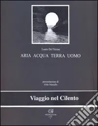 Bestseller Aria acqua terra uomo. Viaggio nel Cilento. Ediz. illustrata