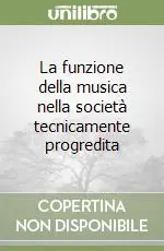 La funzione della musica nella società tecnicamente progredita Acquista Ora