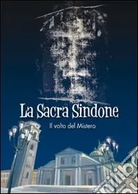 Popolare La sacra Sindone. Il volto del mistero