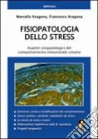A Buon Prezzo Fisiopatologia dello stress. Aspetti ispatologici del comportamento emozionale umano
