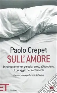 Offerta Lampo Sull‘amore. Innamoramento, gelosia, eros, abbandono. Il coraggio dei sentimenti