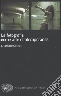 La fotografia come arte contemporanea. Ediz. illustrata Occasione Imperdibile