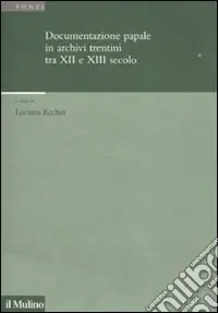 Documentazione papale in archivi trentini tra XII e XIII secolo Novità