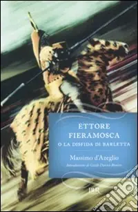 Ettore Fieramosca o la disfida di Barletta Offerta Speciale