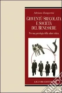 Gioventù sregolata e società del benessere. Per una psicologia della salute critica Popolare