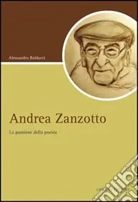 Offerta Lampo Andrea Zanzotto. La passione della poesia