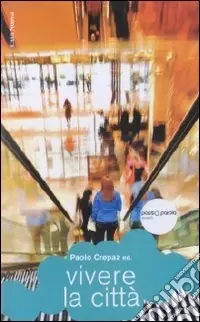 Prezzo Ridotto Vivere la città. Costruire i luoghi della condivisione