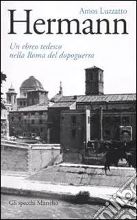 Prezzo Di Fabbrica Hermann. Un ebreo tedesco nella Roma del dopoguerra