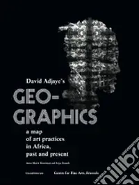 Promozione Geo-graphics. A map of art practices in Africa. Past and present. Ediz. illustrata