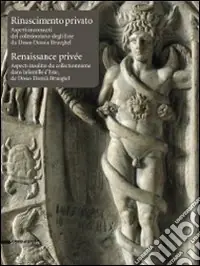 Rinascimento privato. Aspetti inconsueti del collezionismo degli Este da Dosso Dossi a Brueghel. Catalogo della mostra (Aosta, 12 giugno-1 novembre 2010). Ediz. bilingue A Buon Prezzo