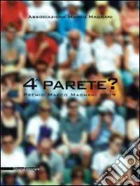 Quarta parete? Premio Marco Magnani 2009. Ediz. italiana e inglese Prezzo Scontato