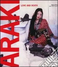 Offerta Araki. Love and death. Catalogo della mostra (Lugano, 23 ottobre 2010-20 febbraio 2011). Ediz. bilingue