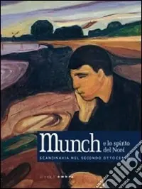 Munch e lo spirito del Nord. Scandinavia nel secondo Ottocento. Catalogo della mostra (Passarino di Codroipo, 25 settembre 2010-6 marzo 2011). Ediz. illustrata Miglior Prezzo