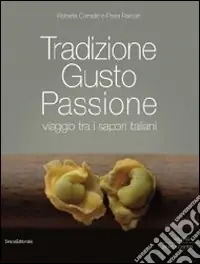 Prezzo Scontato Tradizione gusto passione. Viaggio tra i sapori italiani. Vol. 1 Nord e centro